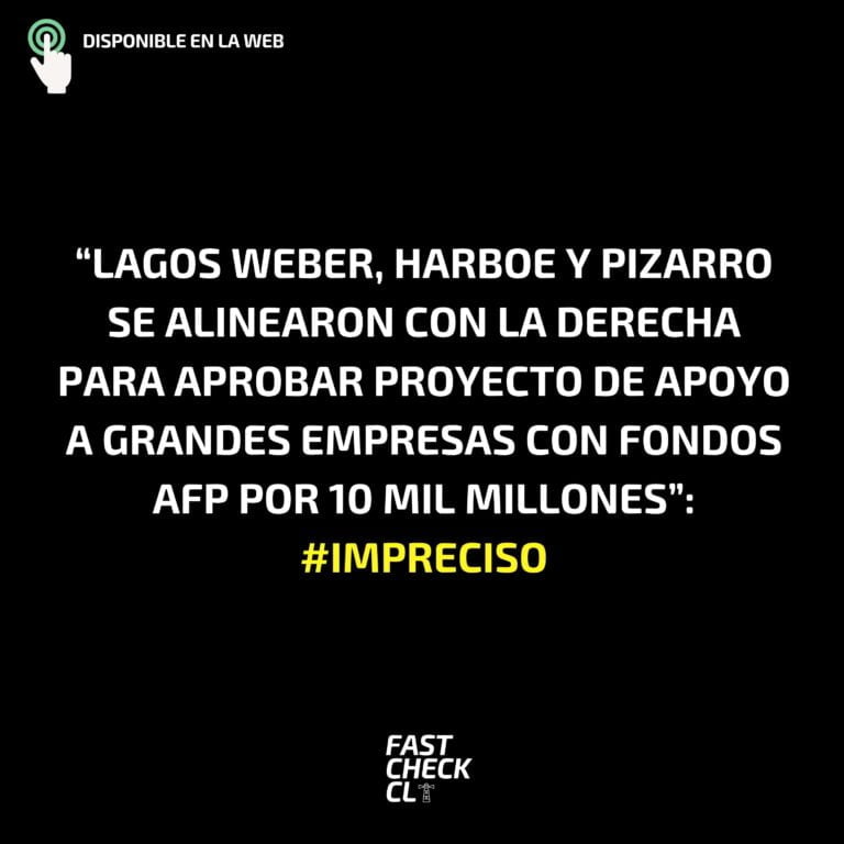 Lee más sobre el artículo “Lagos Weber, Harboe y Pizarro se alinearon con la derecha para aprobar proyecto de apoyo a grandes empresas con fondos AFP por 10 mil millones”: #Impreciso