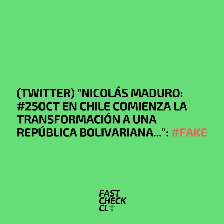 Lee más sobre el artículo (Twitter) “Nicolás Maduro: #25Oct En Chile comienza la transformación a una República Bolivariana…”: #Fake