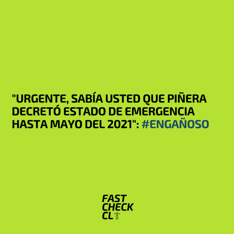 Lee más sobre el artículo “Urgente, sabía usted que Piñera decretó Estado de Emergencia hasta Mayo del 2021”: #Engañoso