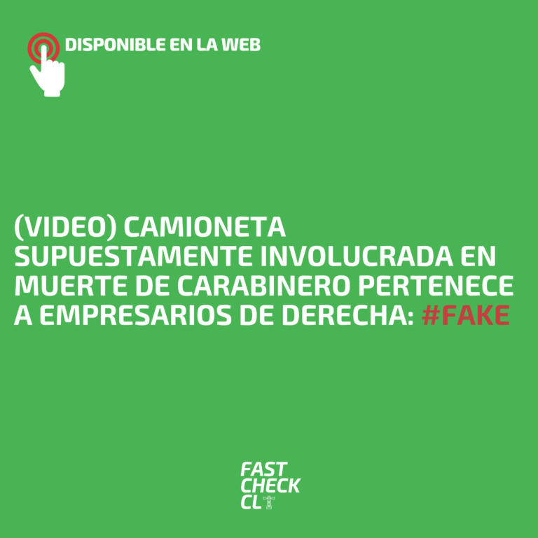 Lee más sobre el artículo (Video) Camioneta supuestamente involucrada en muerte de Carabinero pertenece a empresarios de derecha: #Fake
