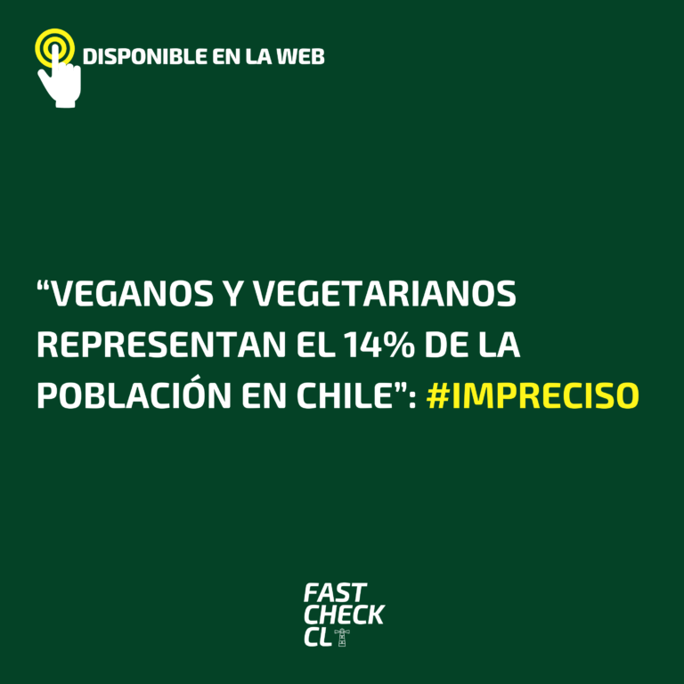 Lee más sobre el artículo “Veganos y vegetarianos representan el 14% de la población en Chile”: #Impreciso
