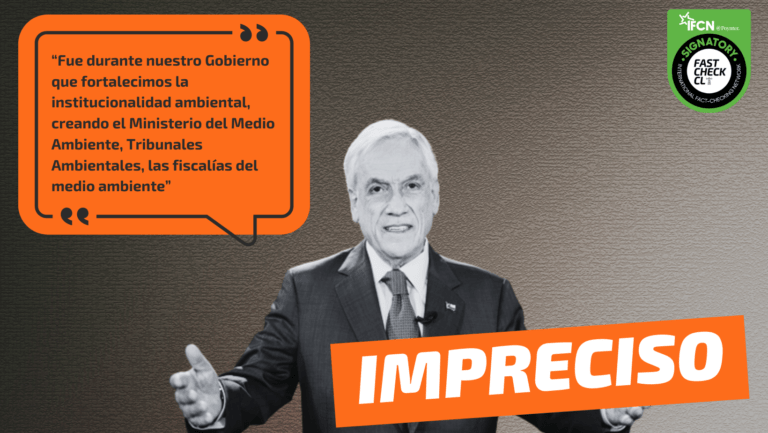 Lee más sobre el artículo “Fue durante nuestro Gobierno que fortalecimos la institucionalidad ambiental, creando el Ministerio del Medio Ambiente, Tribunales Ambientales, las fiscalías del medio ambiente”: #Impreciso