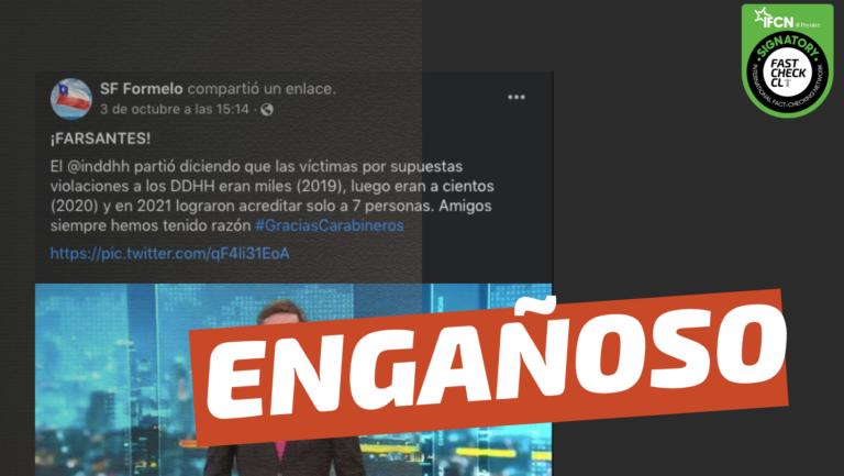Lee más sobre el artículo “El INDH partió diciendo que las víctimas por supuestas violaciones a los DDHH eran miles (2019), luego eran a cientos (2020) y en 2021 lograron acreditar solo a 7”: #Engañoso