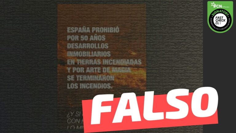 Lee más sobre el artículo “España prohibió por 50 años desarrollos inmobiliarios en tierras incendiadas y por arte de magia se terminaron los incendios”: #Falso