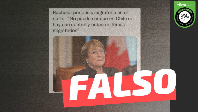 Lee más sobre el artículo Bachelet por crisis migratoria en el norte: “No puede ser que en Chile no haya un control y orden en temas migratorios”: #Falso
