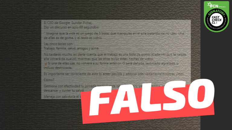 Lee más sobre el artículo CEO de Google: “Imagina que la vida es un juego de 5 bolas que manipulas en el aire tratando de no caer. Una de ellas es de goma, y el resto es vidrio”: #Falso