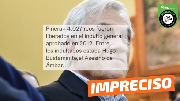 Lee más sobre el artículo “Piñera: 4 mil reos fueron liberados en el indulto general aprobado en 2012. Entre ellos, el asesino de Ámbar”: #Impreciso