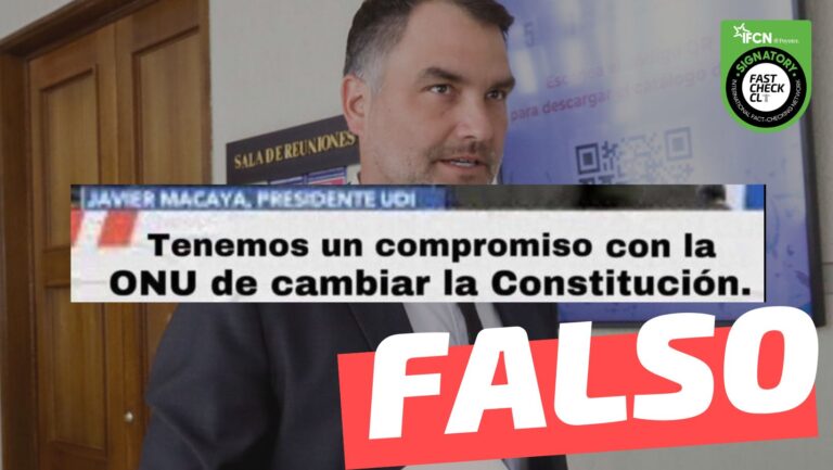 Lee más sobre el artículo Javier Macaya dijo: “Tenemos un compromiso con la ONU de cambiar la Constitución”: #Falso