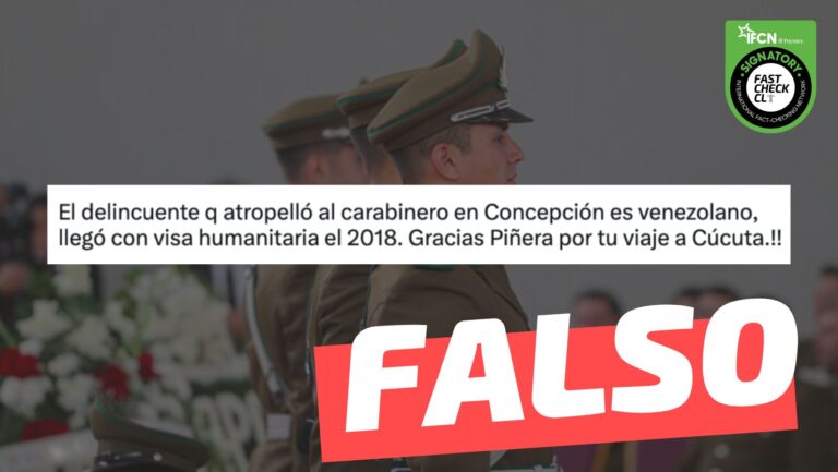 Lee más sobre el artículo “El delincuente que atropelló al carabinero en Concepción (…) llegó con visa humanitaria el 2018”: #Falso