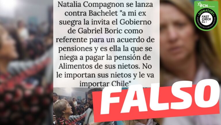 Lee más sobre el artículo “Natalia Compagnon: ‘A mi ex suegra (Bachelet) la invita el Gobierno como referente para un acuerdo de pensiones y es ella la que se niega a pagar la pensión de alimentos de sus nietos”: #Falso