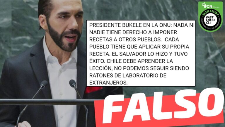 Lee más sobre el artículo “Presidente Bukele ante la ONU: ‘Cada pueblo tiene que aplicar su propia receta. El Salvador lo hizo y tuvo éxito. Chile debe aprender la lección (…)’”: #Falso