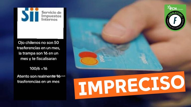 Lee más sobre el artículo “No son 50 transferencias en un mes, la trampa son 16 en un mes, y te fiscalizarán”: #Impreciso.